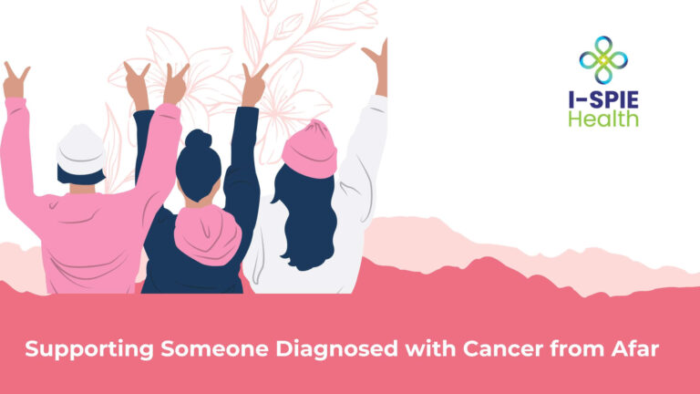Supporting Someone Diagnosed with Cancer from Afar