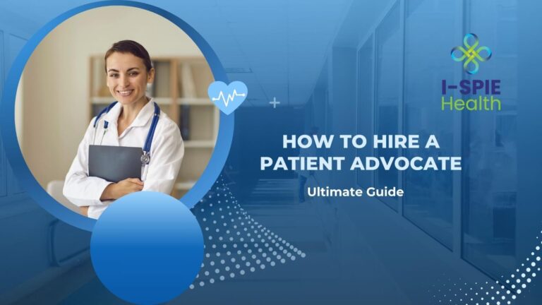 How to Hire a Patient Advocate: A Step-by-Step Guide