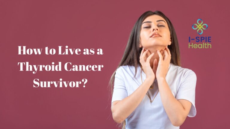 How to Live as a Thyroid Cancer Survivor